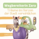 Image for Wegbereiterin Zara : Traume im Herzen der Stadt verwirklichen