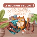 Image for Le Triomphe De L&#39;unite : Une Histoire De Coexistence Pacifique