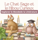Image for Le Chat Sage et le Hibou Curieux : Explorer le Monde de la Litterature