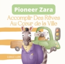 Image for Pioneer Zara : Accomplir Des Reves Au Coeur de la Ville