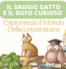 Image for Il Saggio Gatto e il Gufo Curioso : Esplorando il Mondo Della Letteratura