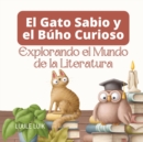 Image for El Gato Sabio y el Buho Curioso : Explorando el Mundo de la Literatura