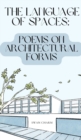 Image for The Language of Spaces : Poems on Architectural Forms
