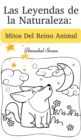 Image for Las Leyendas de la Naturaleza : Mitos Del Reino Animal