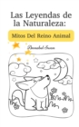 Image for Las Leyendas de la Naturaleza : Mitos Del Reino Animal