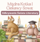 Image for Madra Kotka I Ciekawy Sowa : Odkrywanie Swiata Literatury