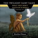 Image for The Twilight Fairy Tales : What They Don&#39;t Teach in Scools
