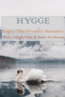 Image for HYGGE - Enjoy The Present Moment With a High Vibe &amp; Have No Stress