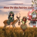 Image for How Do the Fairies Live?