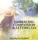 Image for Embracing Compassion &amp; Letting Go