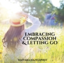 Image for Embracing Compassion &amp; Letting Go