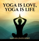 Image for Yoga is Love, Yoga is Life