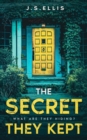 Image for The Secret They Kept : Book 1: What are they hiding?: An addictive and gripping psychological thriller