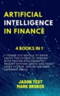 Image for Artificial Intelligence in Finance : 7 things you should to know about the future of trading with proven strategies to predict options, stock and forex using Python, applied machine learning, Keras