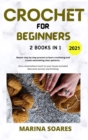Image for Crochet for Beginners : 2 BOOKS IN 1: Master Step by Step process to Learn Crocheting and Create Astonishing clear Patterns. Give a Boemehian touch to Your Home included Macrame Secrets and knitting