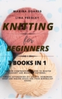 Image for Knitting for Beginners : The New Comprehensive Guide to Master Crochet and Macrame Patterns. Create Astonishing DIY crafts, Homemade soap and Design Space for your Minimalist House