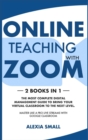 Image for Online Teaching with Zoom : 2 books in 1: the most complete digital management guide to bring your virtual classroom to the next level. Master like a pro live streams with google classroom
