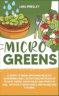 Image for Microgreens : A Guide to Grow healthy Gardening and Cultivation methods of Plants, Herbs, Vegetables and Fruits in Soil. Tips for Hydroponics and Raised Bed systems.