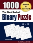 Image for The Giant Book of Binary Puzzle : 1000 Medium to Very Hard (12x12) Puzzles