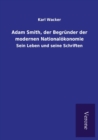 Image for Adam Smith, der Begrunder der modernen Nationaloekonomie : Sein Leben und seine Schriften