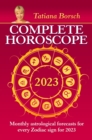 Image for Complete Horoscope 2023: Monthly Astrological Forecasts for Every Zodiac Sign for 2023