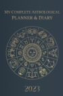 Image for My Complete Astrological Planner &amp; Diary 2023 : Planetary and Lunar Transits and Aspects, Void of Course Moon and Lunar Phases, Planets in Retrograde, the Lunar Calendar, and Guide