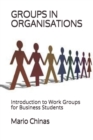 Image for Groups in Organisations : Introduction to Work Groups for Business Students