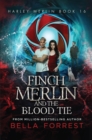 Image for Harley Merlin 16 : Finch Merlin And The Blood Tie