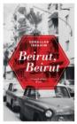 Image for Beirut, Beirut : A novel of love &amp; war