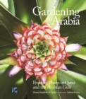 Image for Gardening in Arabia: Fruiting Plants in Qatar and the Arabian Gulf