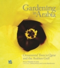 Image for Gardening in Arabia: Ornamental Trees of Qatar and Arabian Gulf