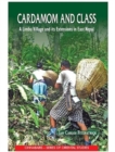 Image for Cardamom and Class : A Limbu Village and Its Extensions in East Nepal
