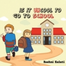 Image for Is It Uncool to Go to School