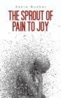 Image for The Sprout of Pain to Joy