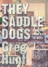 Image for They saddle dogs  : a journey from east to west