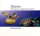 Image for Shiree : The Life of a Sea Turtle