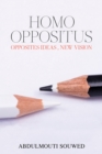 Image for Homo Oppositus: Opposites Ideas , New Vision