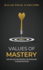 Image for Values of Mastery: How Core Values Drive Individuals and Organizations to Perform with Mastery