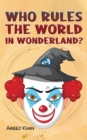 Image for Who rules the world in wonderland?