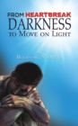 Image for From heartbreak darkness to move on light