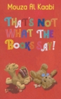 Image for That&#39;s not what the books say!