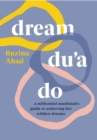 Image for Dream Du&#39;a Do : a millennial muslimah&#39;s guide to achieving her wildest dreams