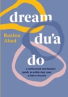 Image for Dream Du&#39;a Do : a millennial muslimah&#39;s guide to achieving her wildest dreams