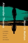 Image for Man in Motion : A Suburban Tech Guy&#39;s Journey into Love and Wisdom
