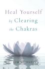 Image for Heal Yourself by Clearing the Chakras