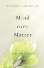 Image for A Course in Abundance : Mind over Matter