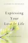Image for A Course in Abundance : Expressing Your Love for Life