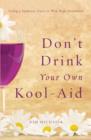 Image for Don&#39;t Drink Your Own Kool-Aid