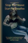 Image for Stop the Heave, Start to Breathe : The forgotten breathing techniques, Meditation guide for stress relief and habit change