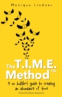 Image for The T.I.M.E. Method(TM)? : - A no bullsh*t guide to creating an abundance of time